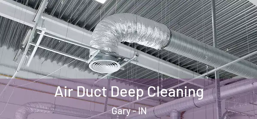 Air Duct Deep Cleaning Gary - IN