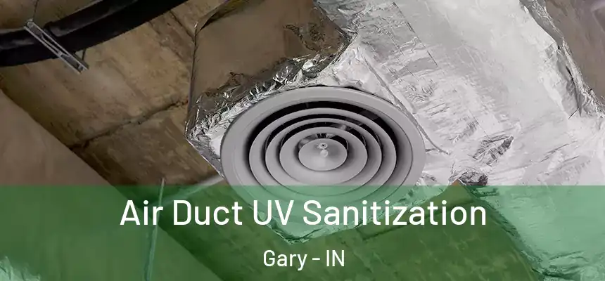 Air Duct UV Sanitization Gary - IN