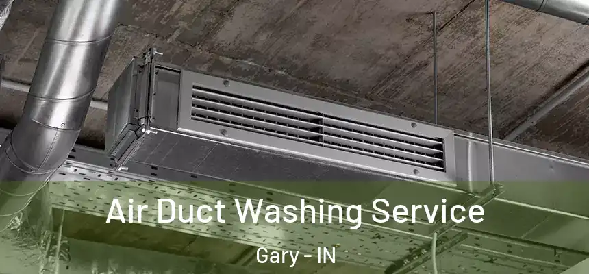 Air Duct Washing Service Gary - IN