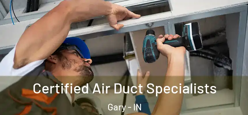 Certified Air Duct Specialists Gary - IN