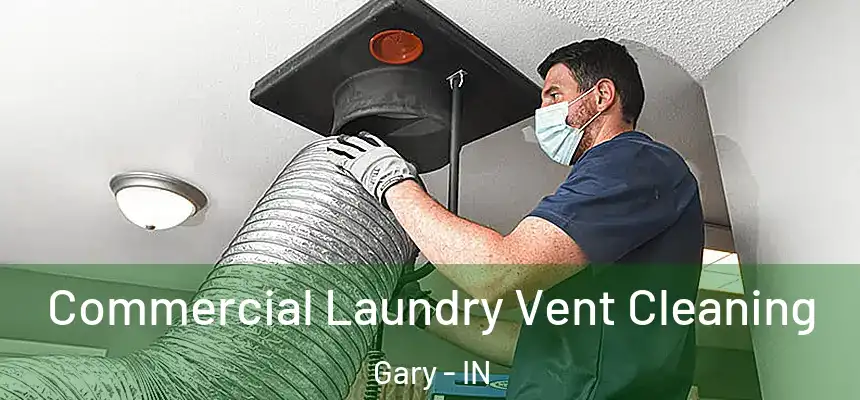  Commercial Laundry Vent Cleaning Gary - IN