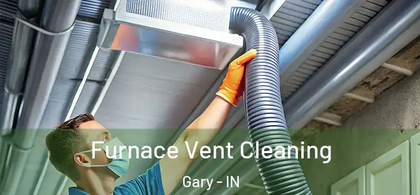 Furnace Vent Cleaning Gary - IN