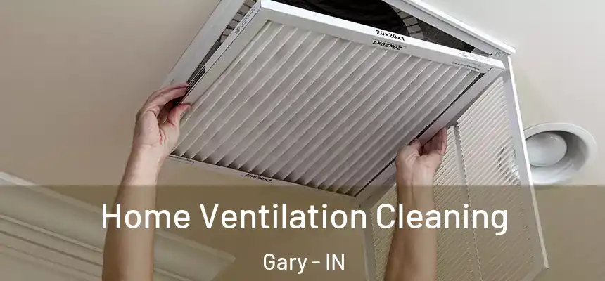 Home Ventilation Cleaning Gary - IN