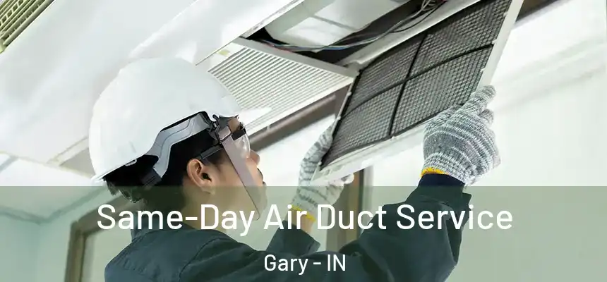 Same-Day Air Duct Service Gary - IN